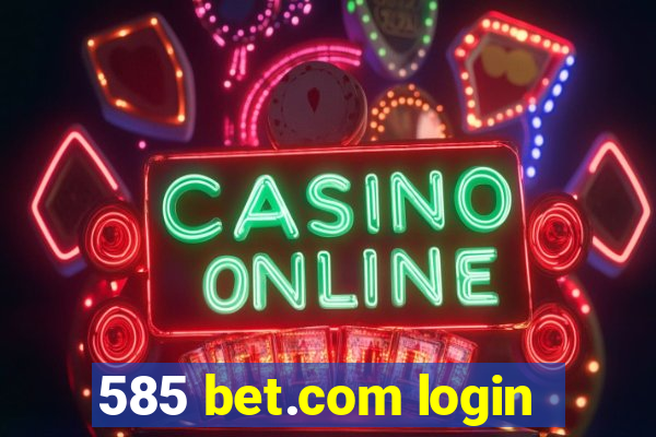 585 bet.com login